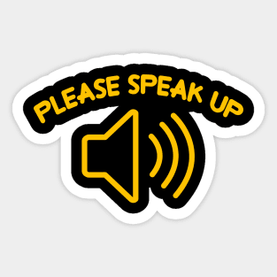 Please speak up (deaf/hard of hearing) Sticker